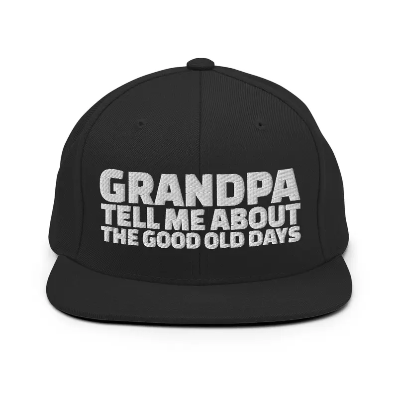 Grandpa tell me about the good old days 