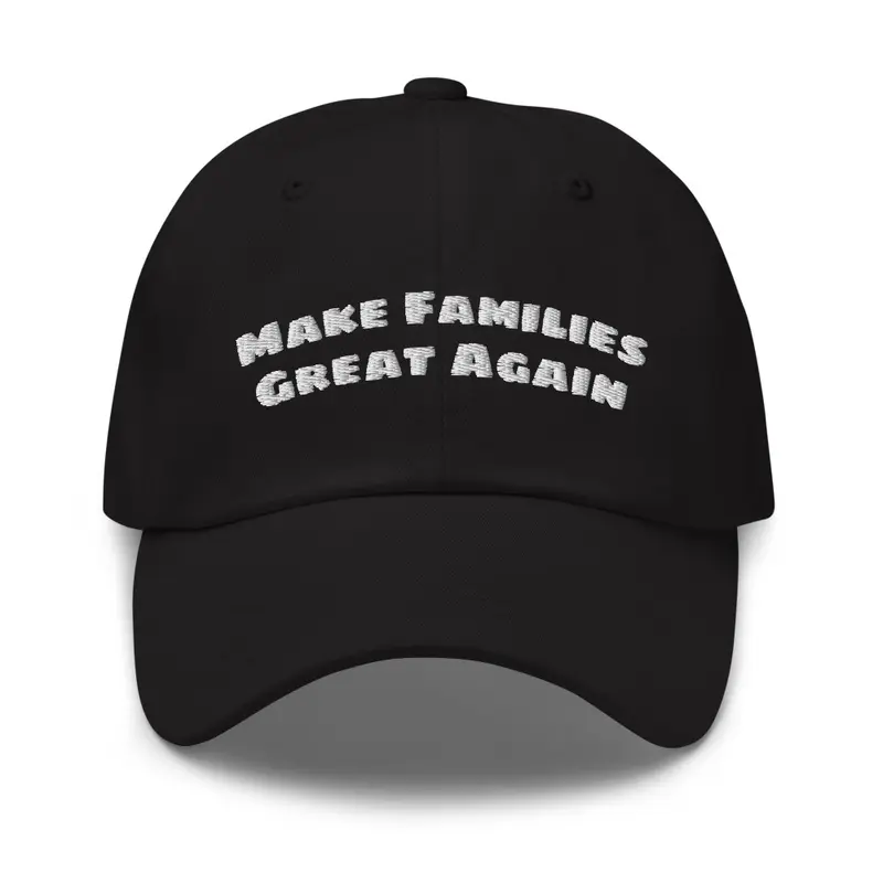 Make Families Great Again Dad Hat